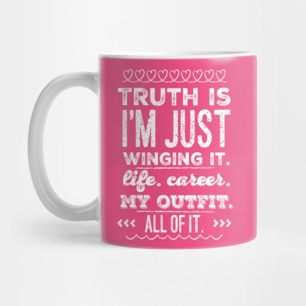 Truth is - I'm just Winging it. Life. Career. My Outfit. All of it. by Seaglass Girl Designs